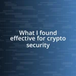 What I found effective for crypto security