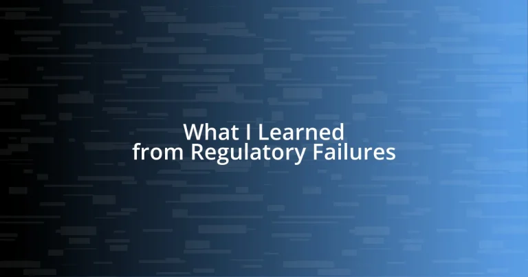 What I Learned from Regulatory Failures