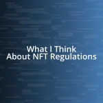 What I Think About NFT Regulations