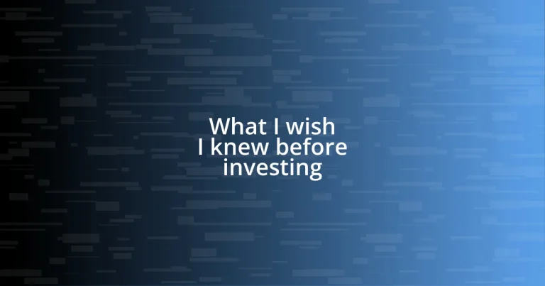 What I wish I knew before investing