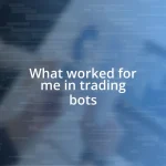 What worked for me in trading bots