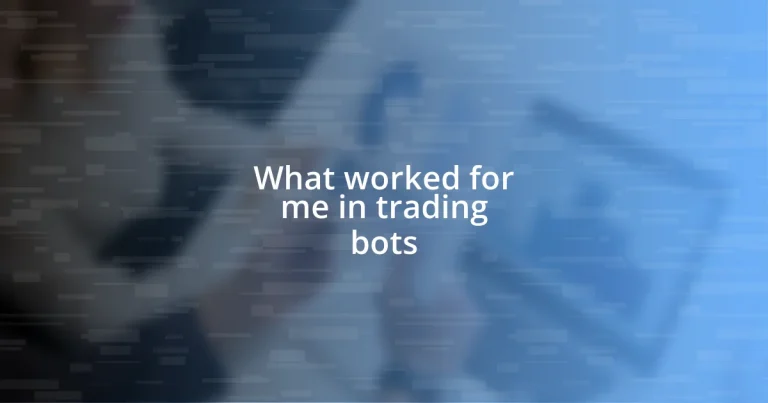 What worked for me in trading bots