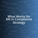 What Works for Me in Compliance Strategy