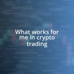 What works for me in crypto trading