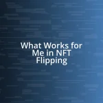 What Works for Me in NFT Flipping