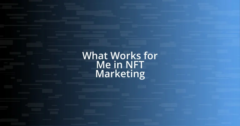 What Works for Me in NFT Marketing