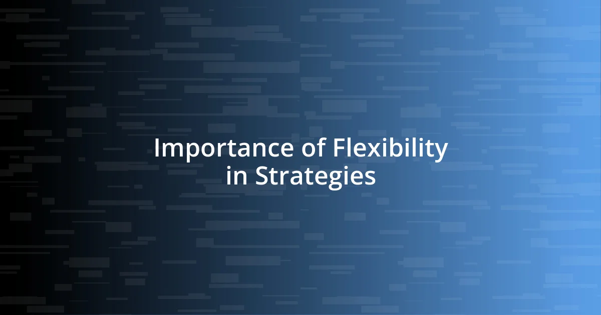 Importance of Flexibility in Strategies