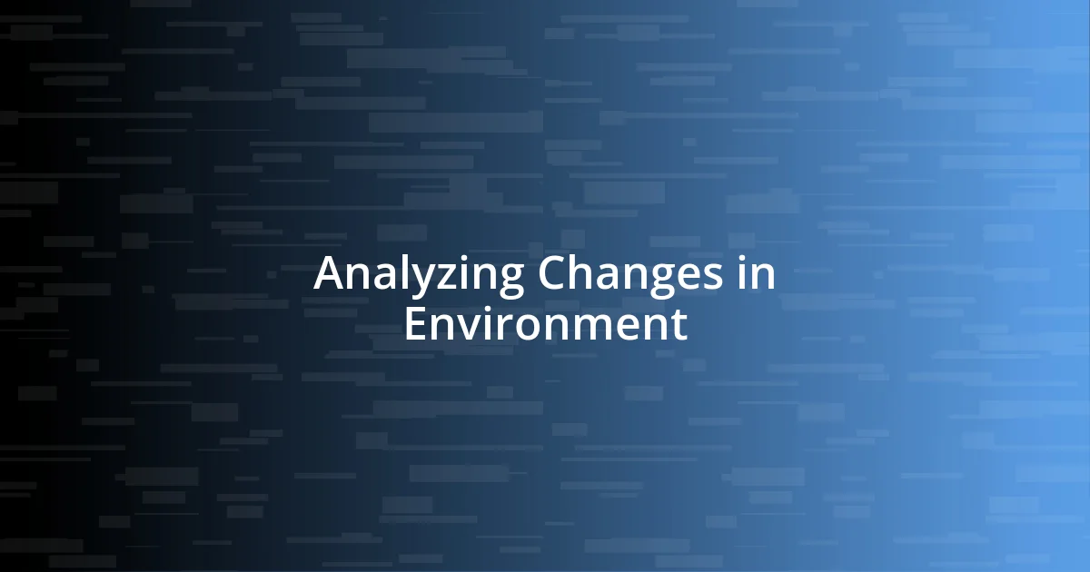 Analyzing Changes in Environment