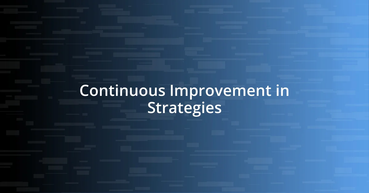 Continuous Improvement in Strategies