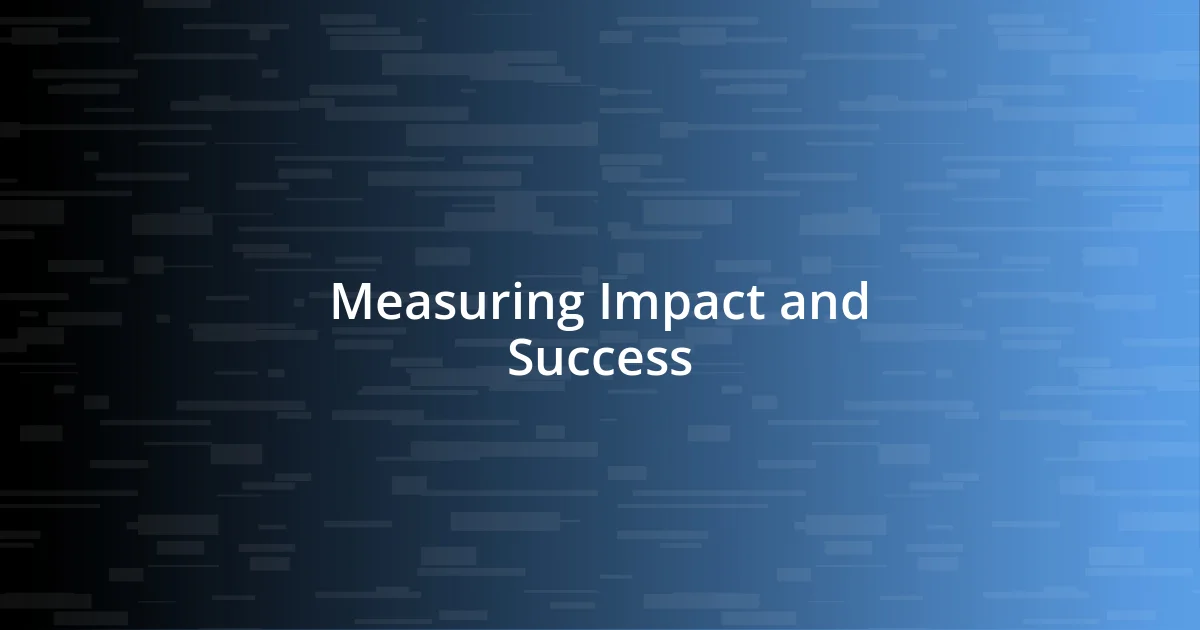 Measuring Impact and Success