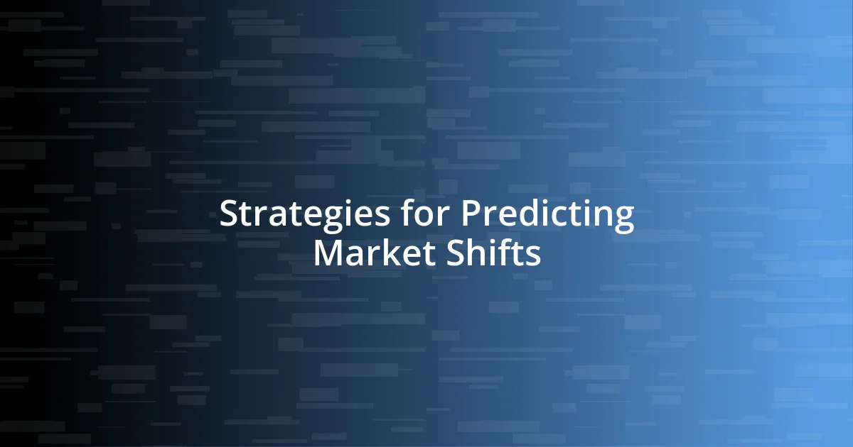 Strategies for Predicting Market Shifts