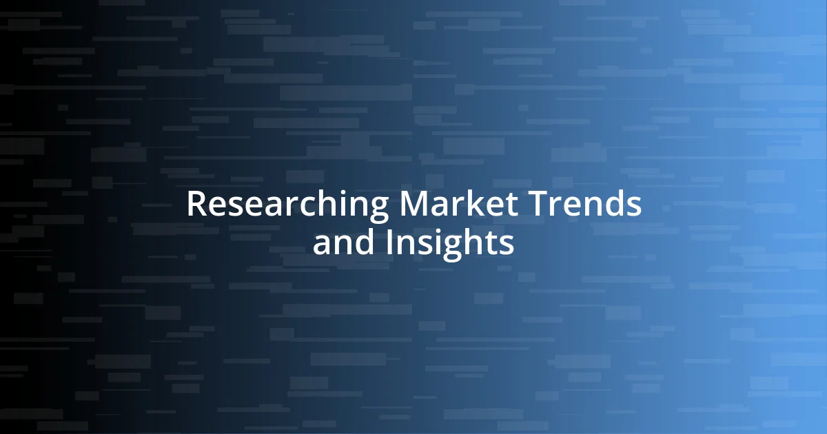 Researching Market Trends and Insights