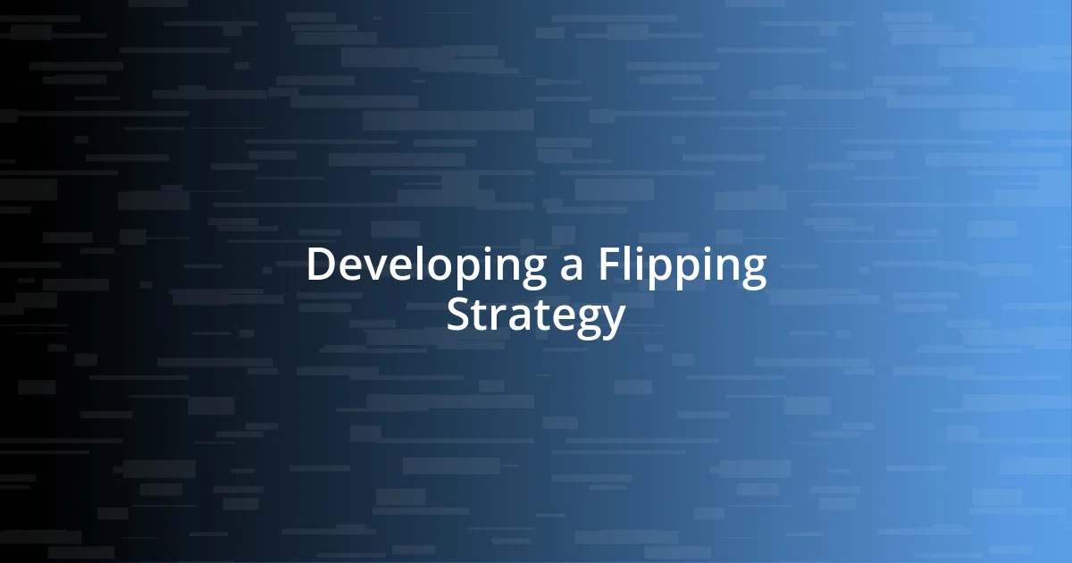 Developing a Flipping Strategy