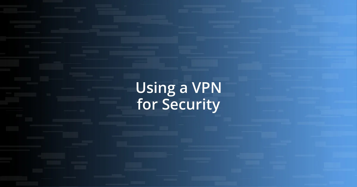 Using a VPN for Security