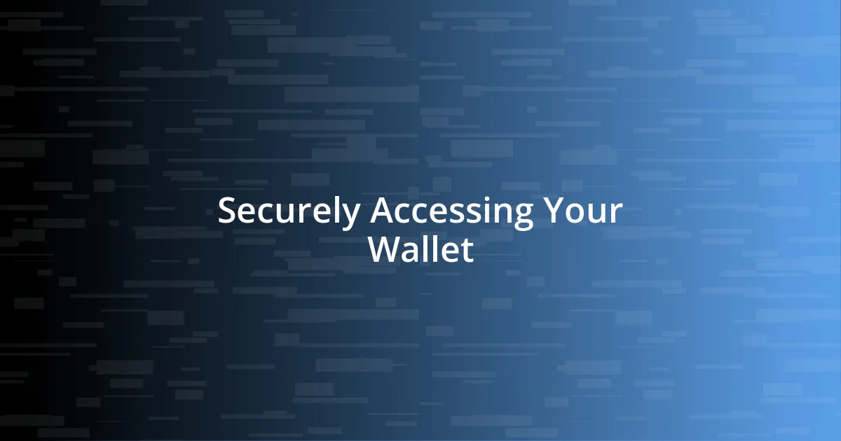 Securely Accessing Your Wallet