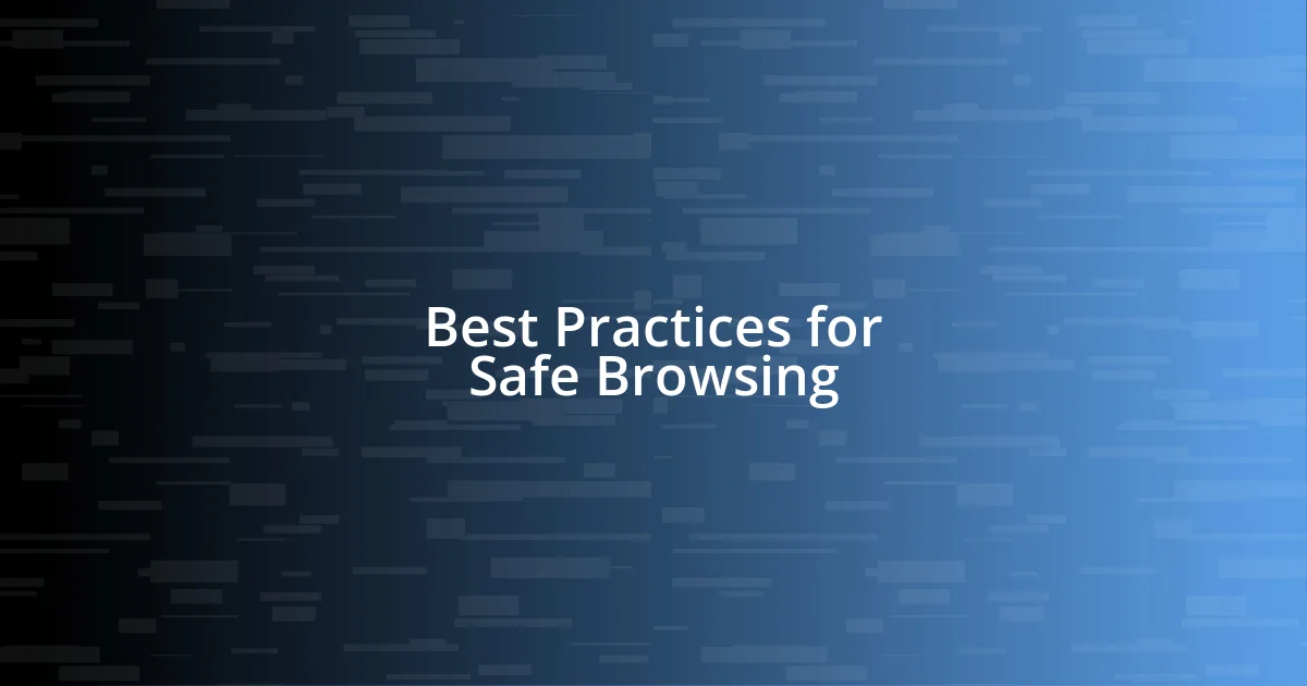 Best Practices for Safe Browsing