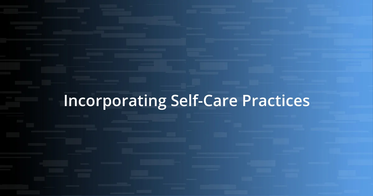 Incorporating Self-Care Practices