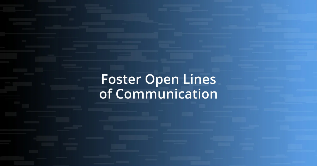 Foster Open Lines of Communication