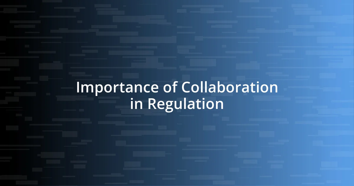 Importance of Collaboration in Regulation