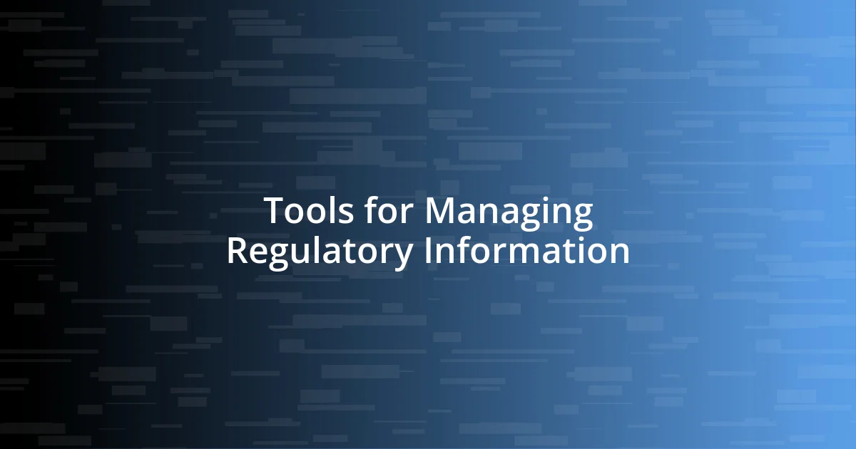 Tools for Managing Regulatory Information