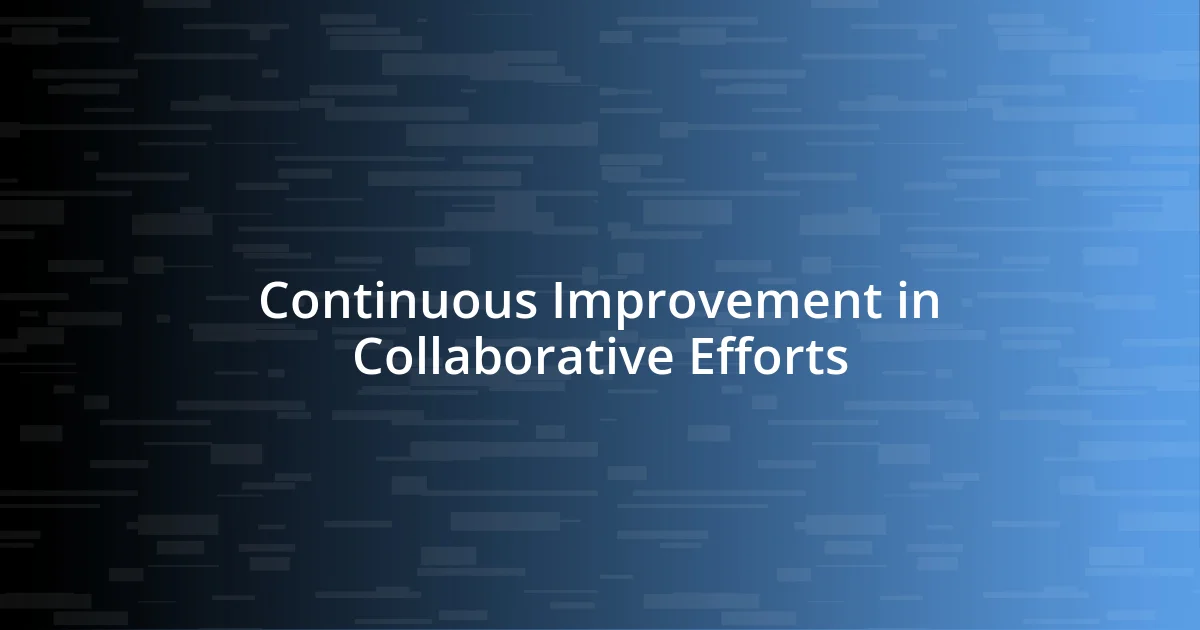 Continuous Improvement in Collaborative Efforts