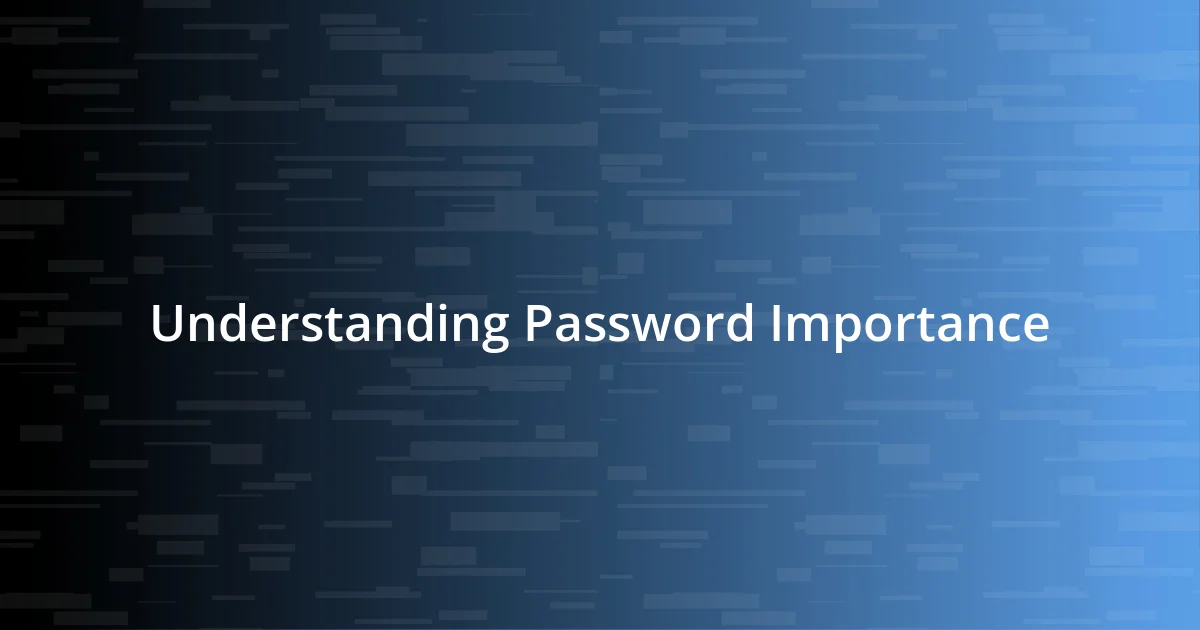 Understanding Password Importance