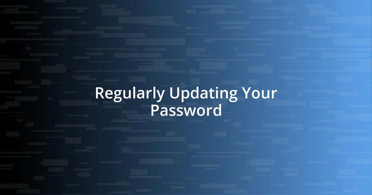 Regularly Updating Your Password