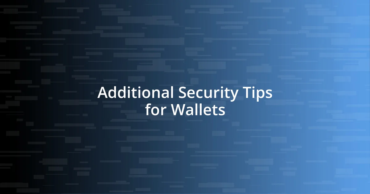 Additional Security Tips for Wallets