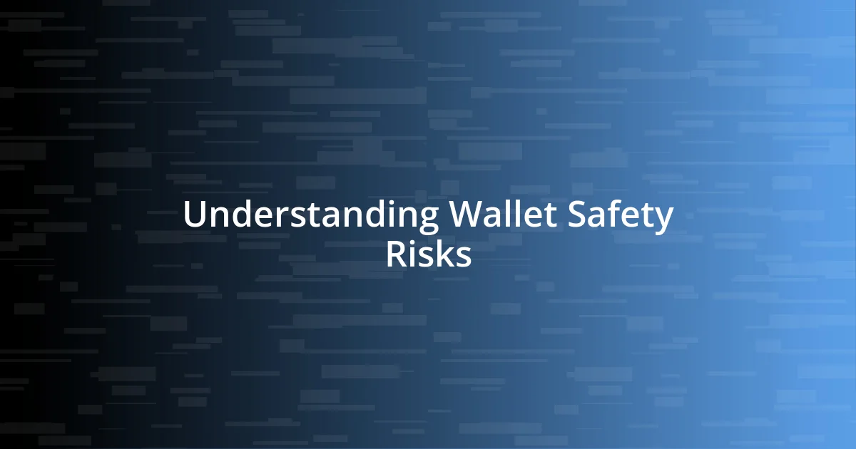 Understanding Wallet Safety Risks