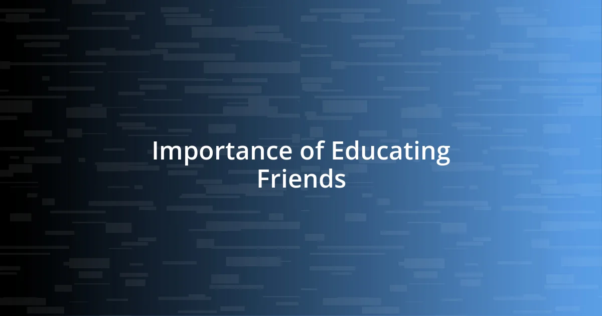 Importance of Educating Friends