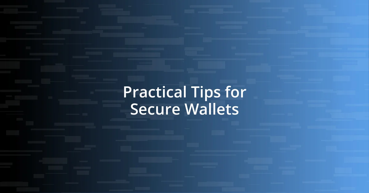 Practical Tips for Secure Wallets