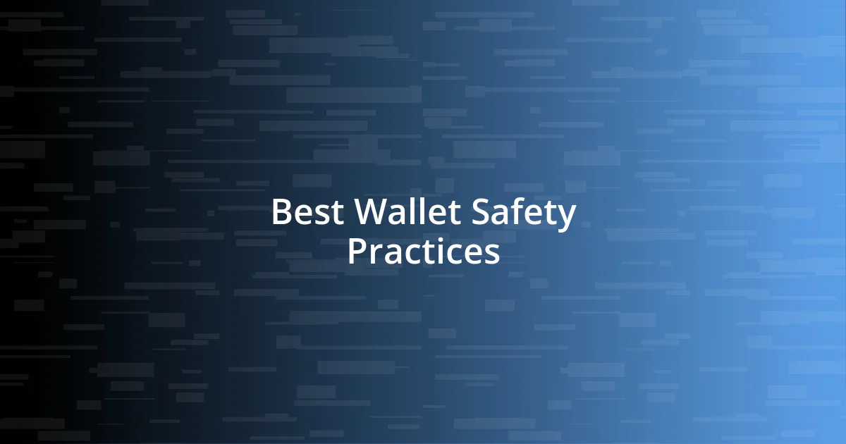 Best Wallet Safety Practices