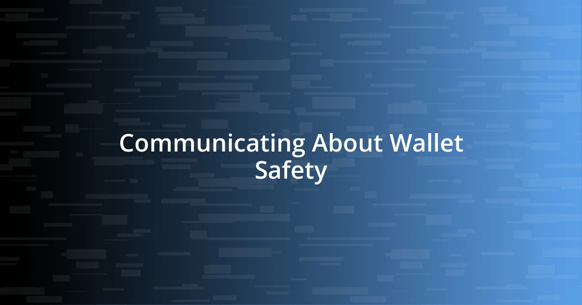 Communicating About Wallet Safety