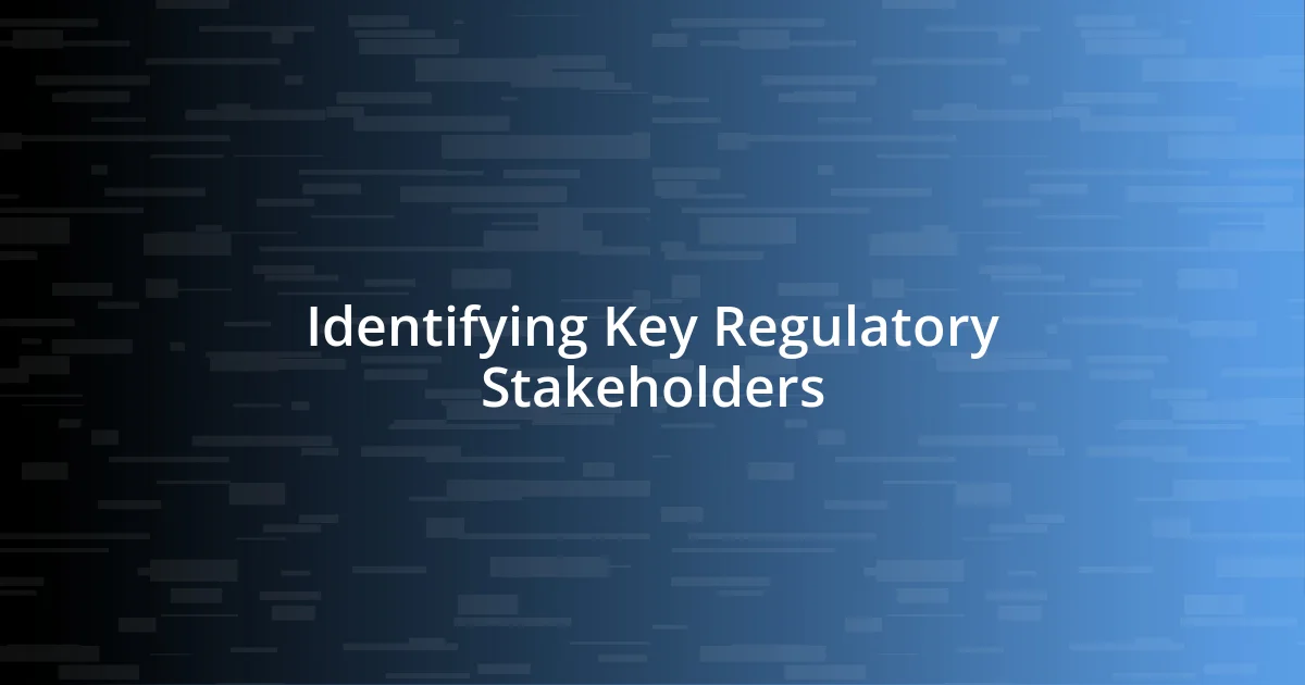 Identifying Key Regulatory Stakeholders