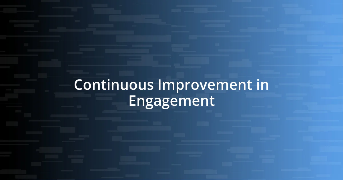 Continuous Improvement in Engagement