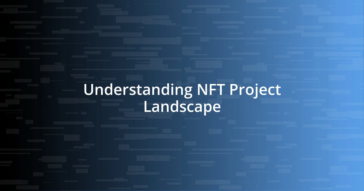 Understanding NFT Project Landscape