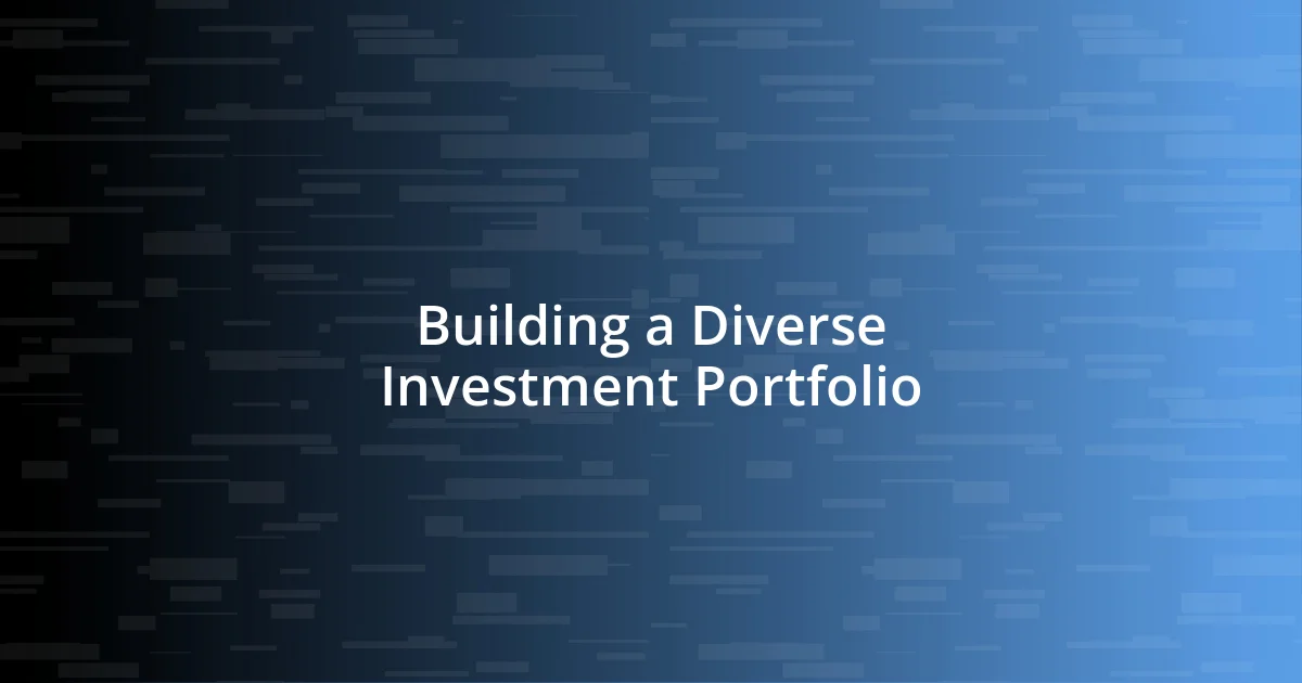 Building a Diverse Investment Portfolio