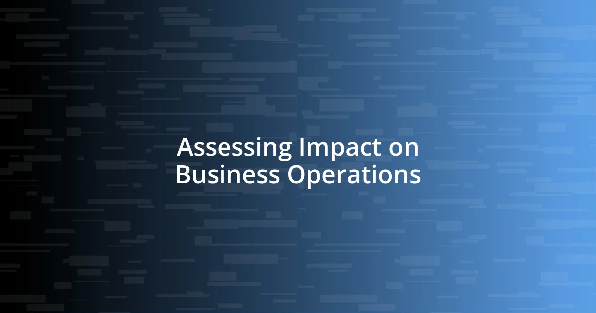 Assessing Impact on Business Operations