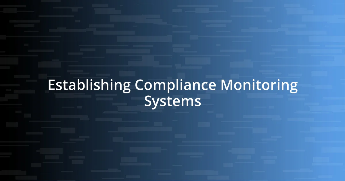 Establishing Compliance Monitoring Systems