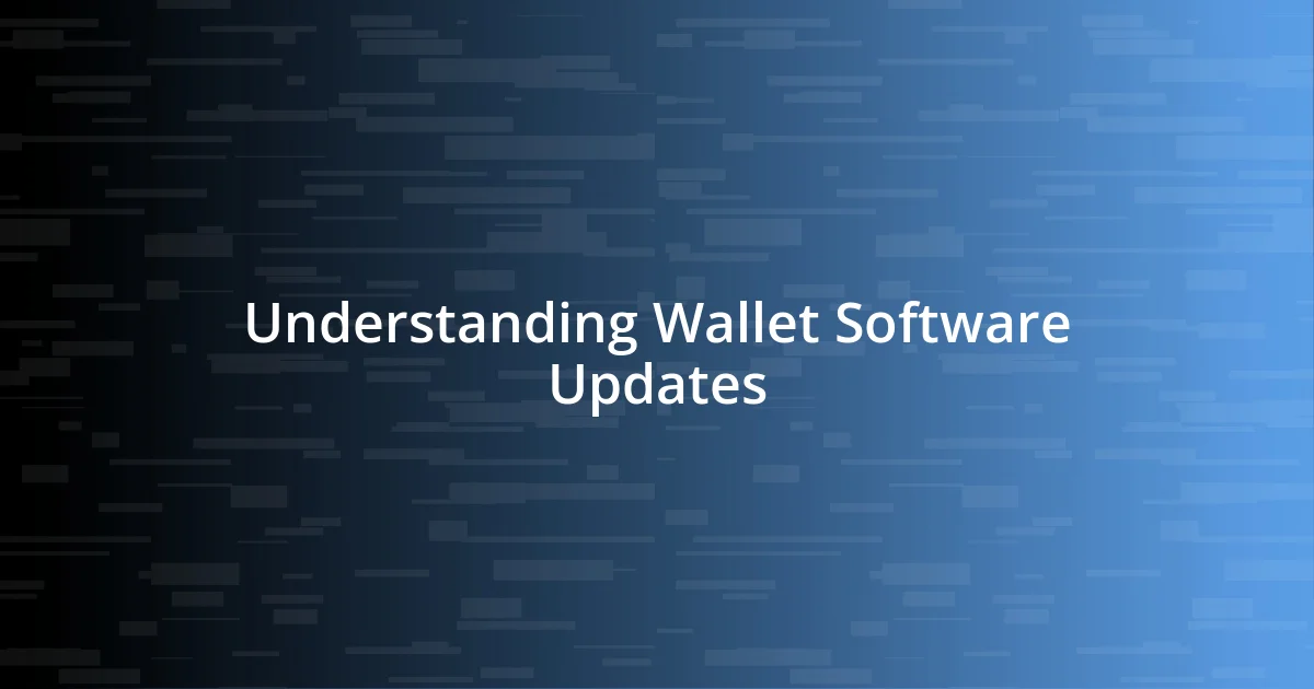 Understanding Wallet Software Updates