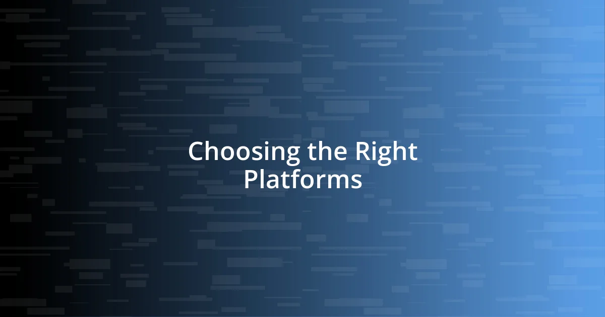 Choosing the Right Platforms