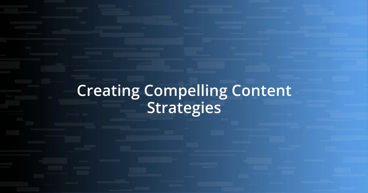 Creating Compelling Content Strategies