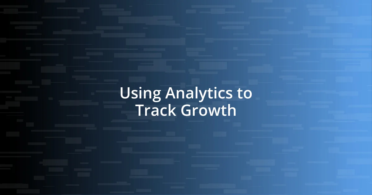 Using Analytics to Track Growth