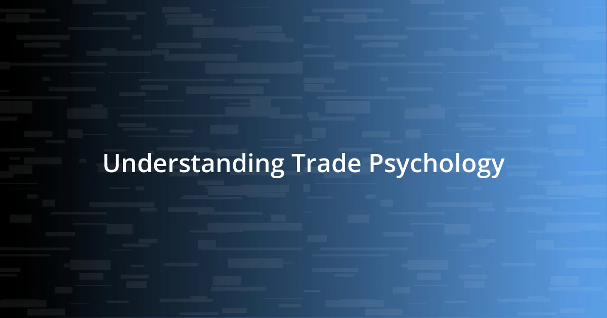 Understanding Trade Psychology