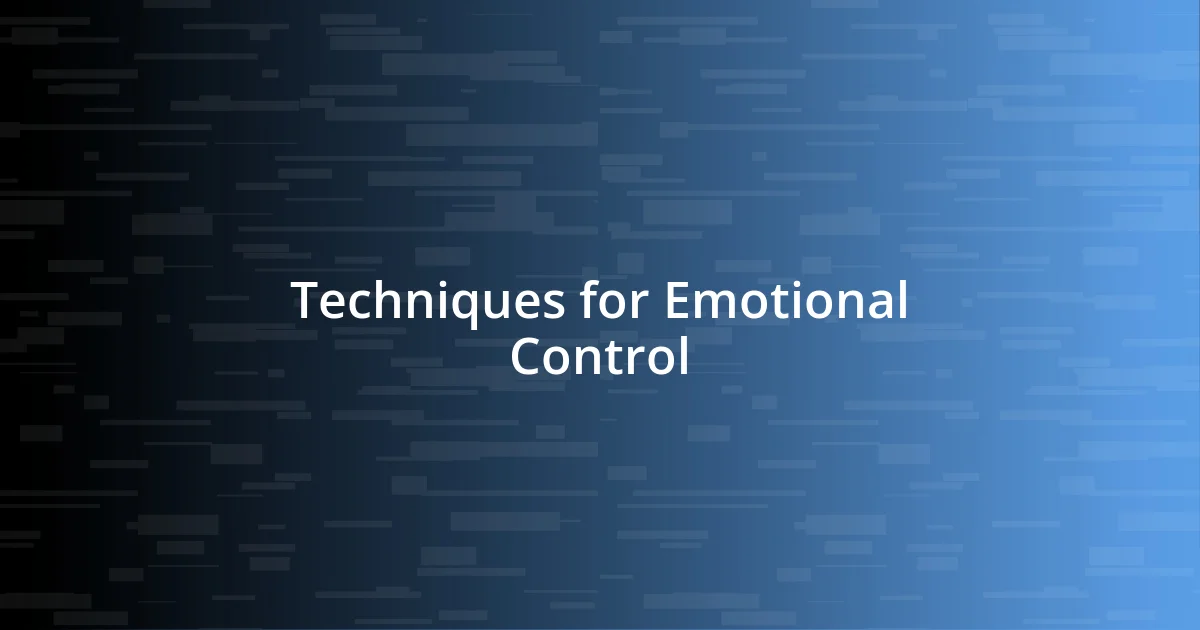 Techniques for Emotional Control