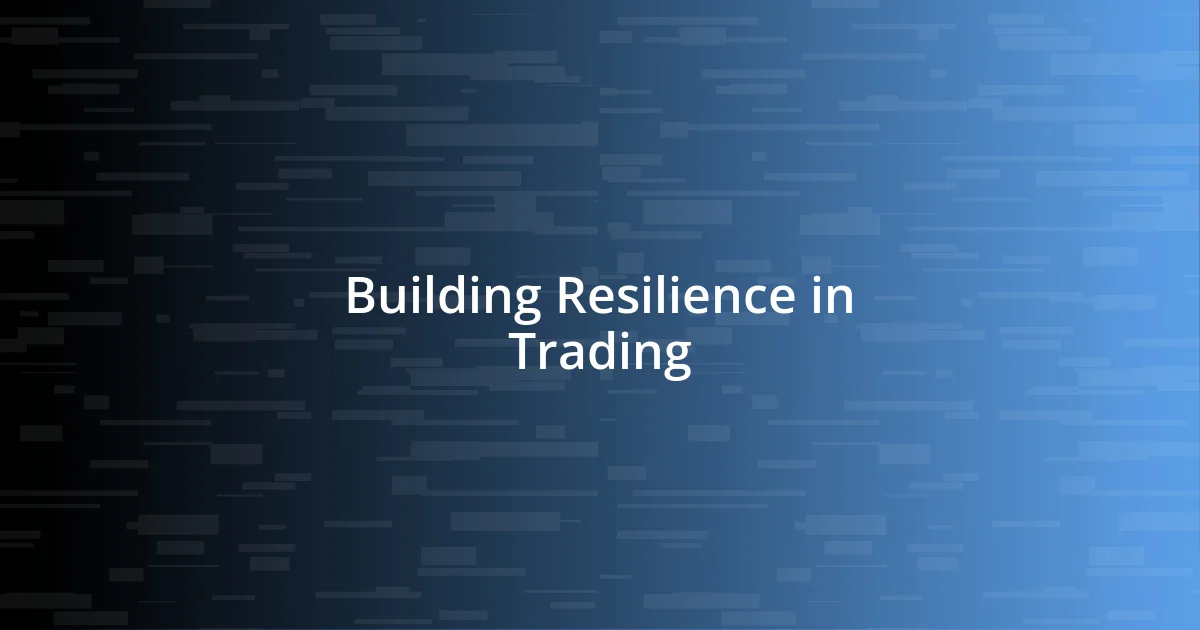 Building Resilience in Trading