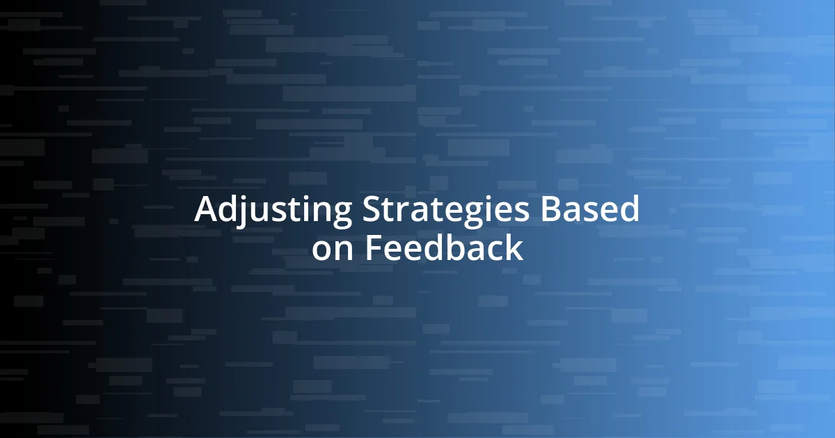 Adjusting Strategies Based on Feedback