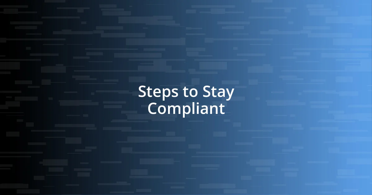 Steps to Stay Compliant