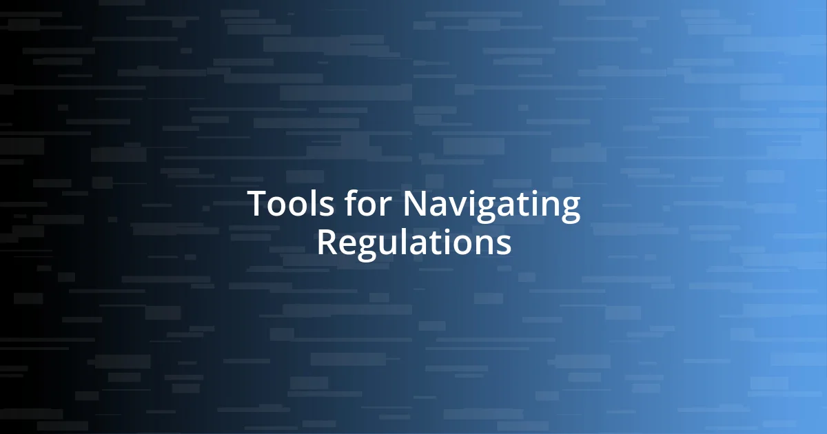 Tools for Navigating Regulations