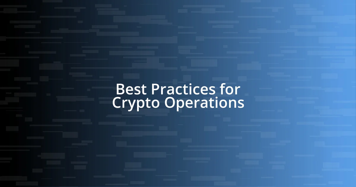 Best Practices for Crypto Operations